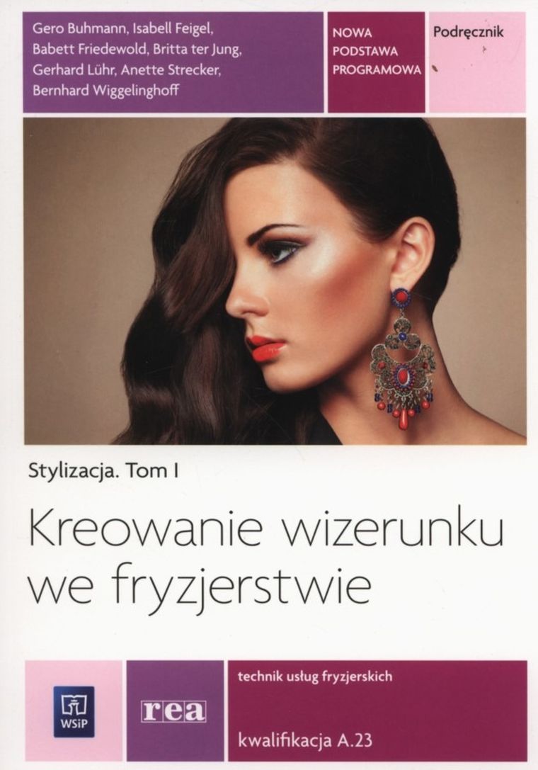 Kreowanie wizerunku we fryzjerstwie. Technik usług fryzjerskich. Kwalifikacja A.23 Stylizacja. Tom 1. Podręcznik