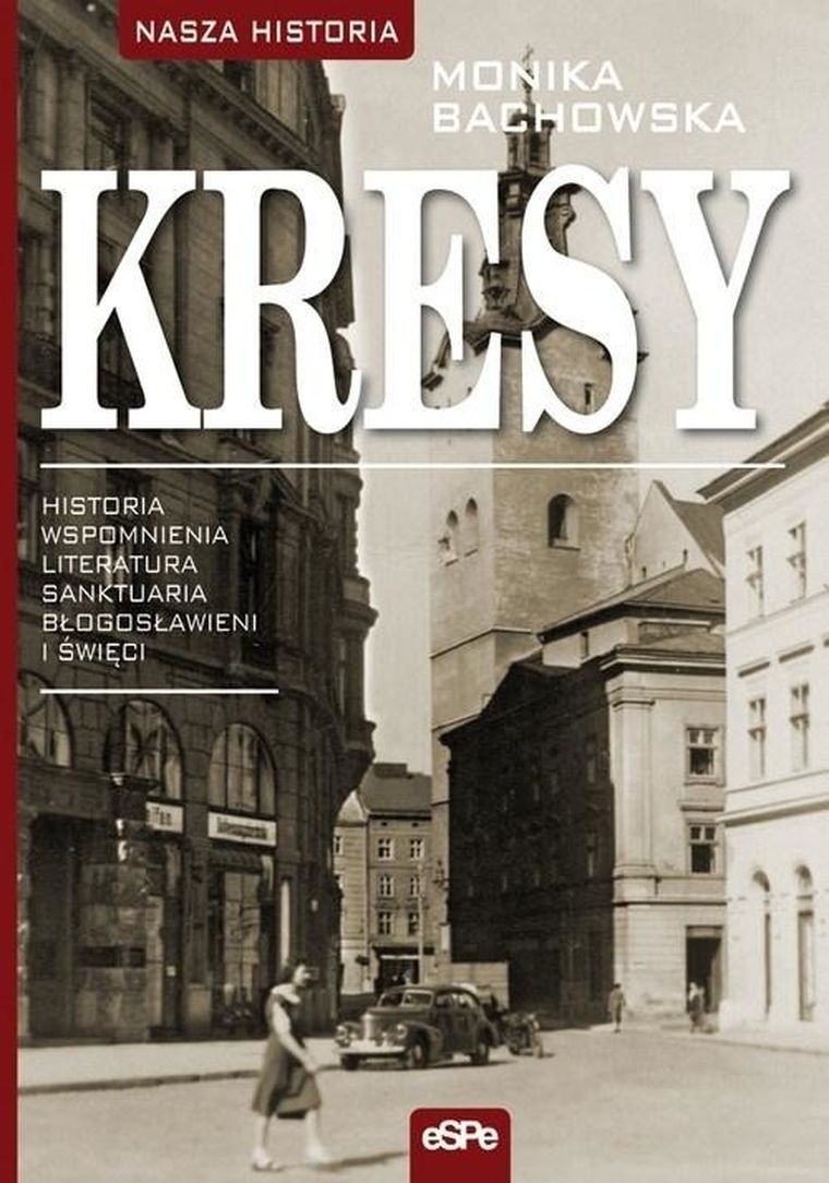 Kresy. Historia, wspomnienia, literatura, sanktuaria