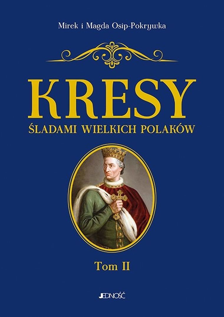 Kresy. Śladami wielkich polaków. Tom 2