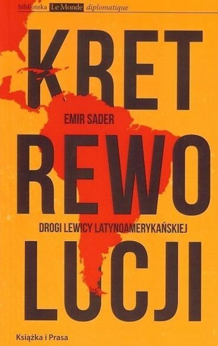 Kret rewolucji. Drogi lewicy latynoamerykańskiej