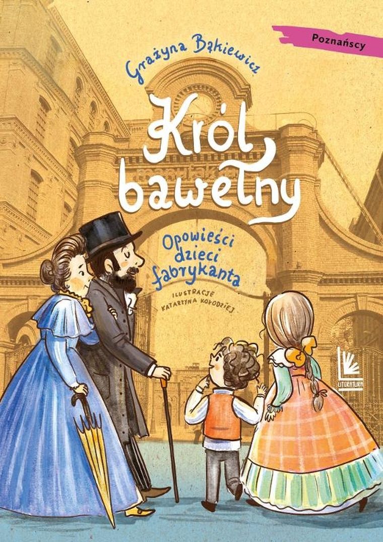 Król bawełny... Opowieści dzieci fabrykanta. A to historia