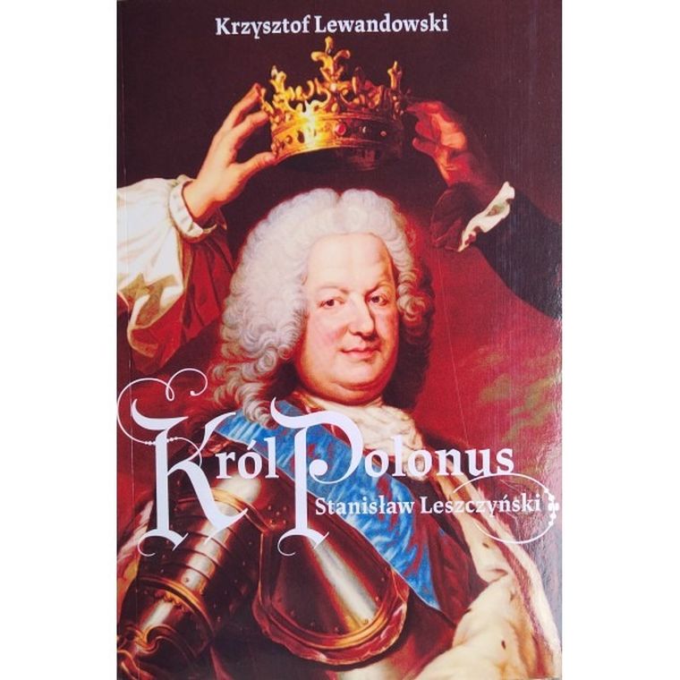Król Polonus Stanisław Leszczyński