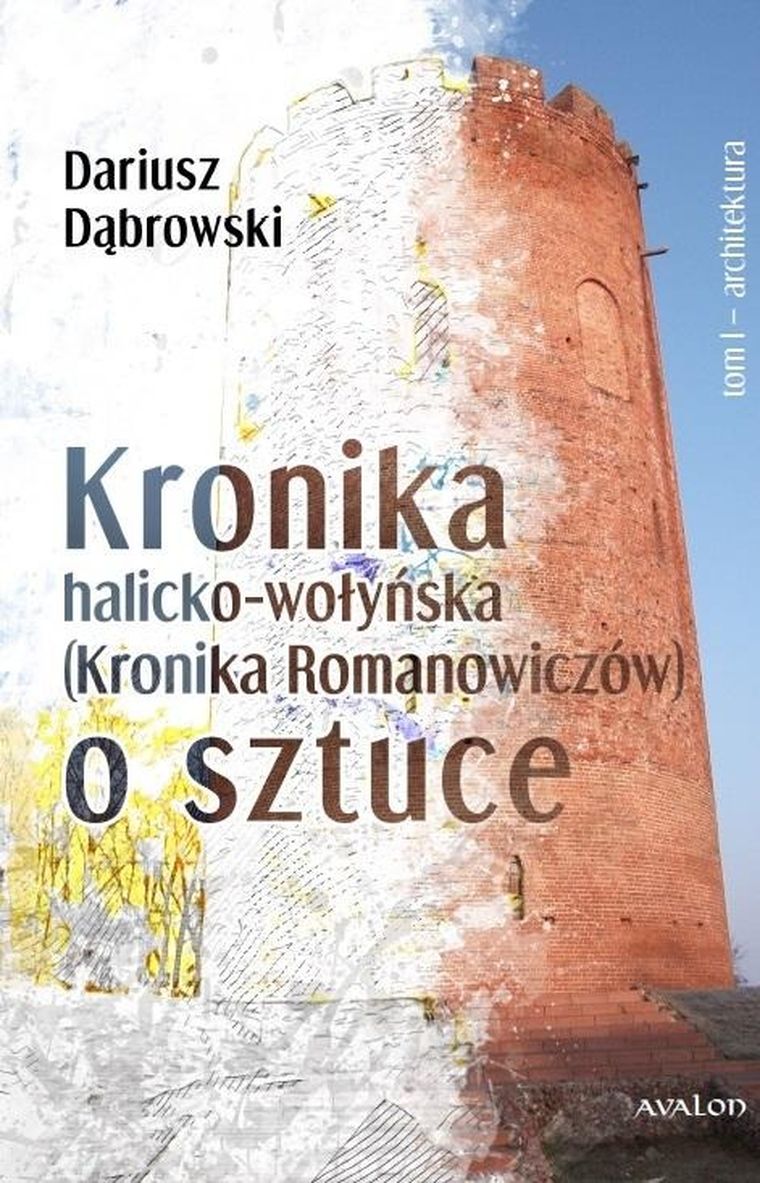 Kronik halicko-wołyńska... Tom 1. Architektura