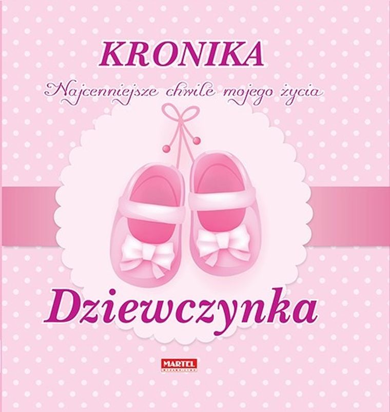 Kronika. Najpiękniejsze chwile mojego życia. Dziewczynka