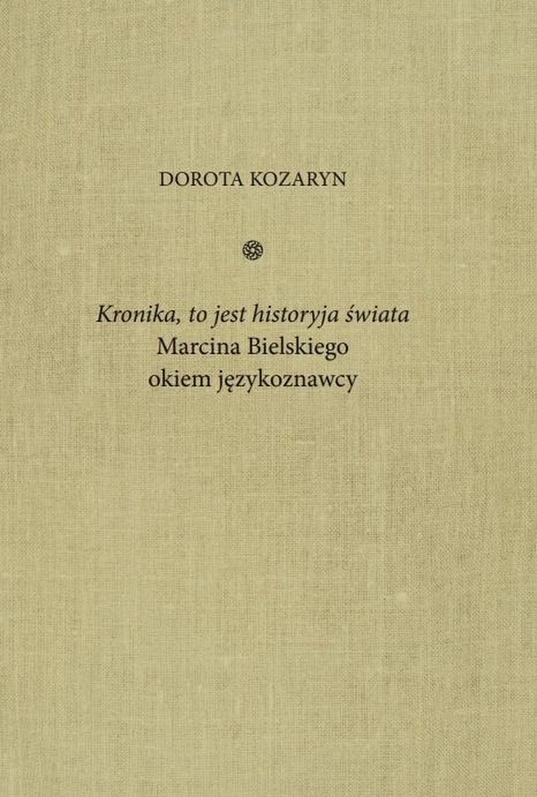 Kronika, to jest historyja świata Marcina Bielskiego okiem językoznawcy