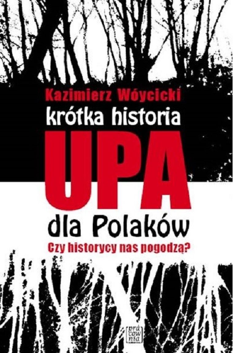Krótka historia UPA dla Polaków Czy historycy nas pogodzą?