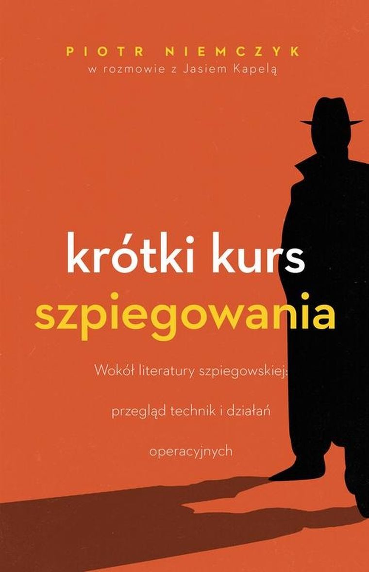 Krótki kurs szpiegowania. Wokół literatury szpiegowskiej, przegląd technik i działań operacyjnych