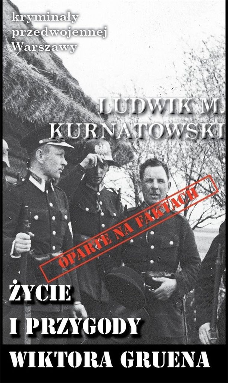 Kryminały przedwojennej W-wy. Życie i przygody Woktora Gruena