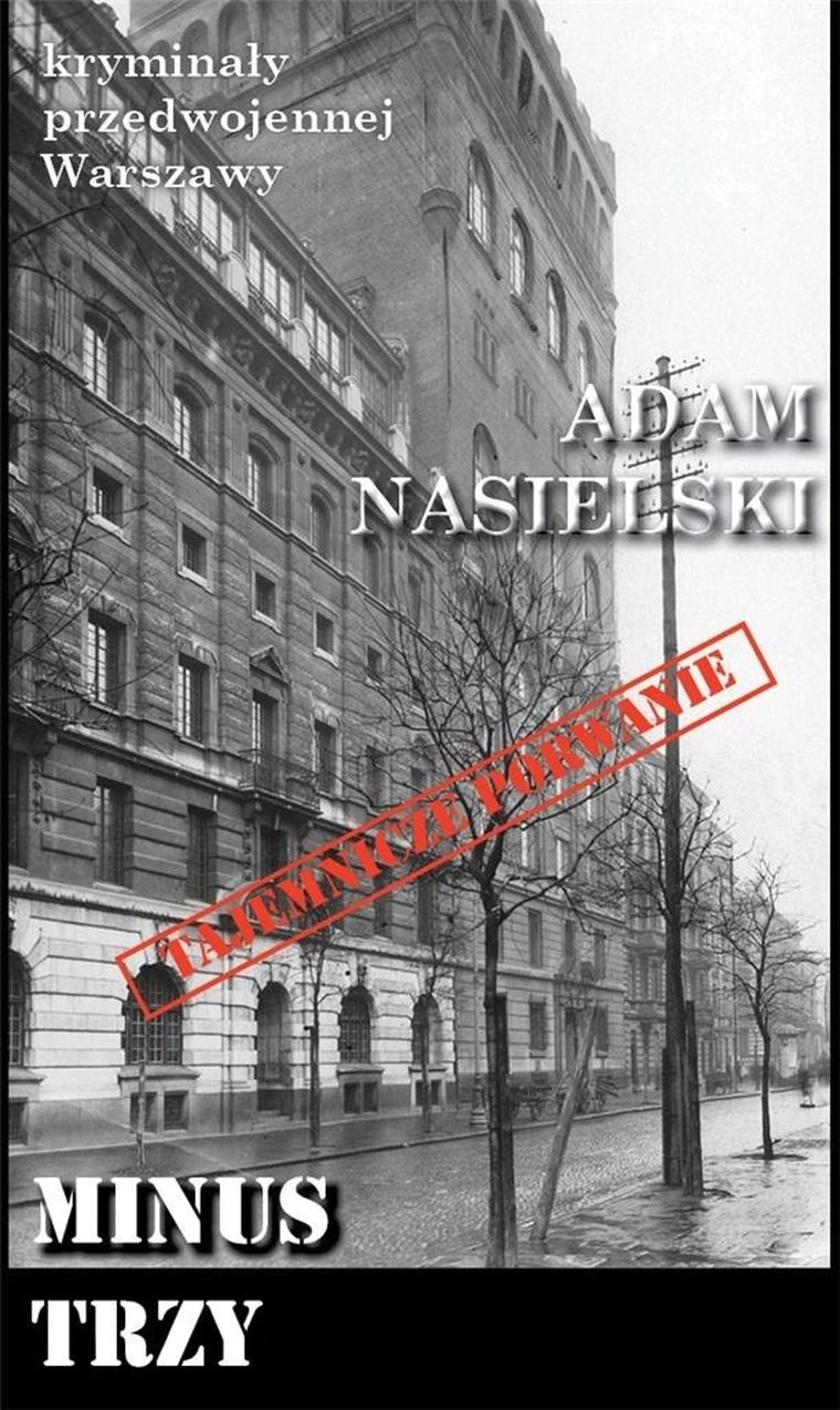 Kryminały przedwojennej Warszawy. Minus Trzy
