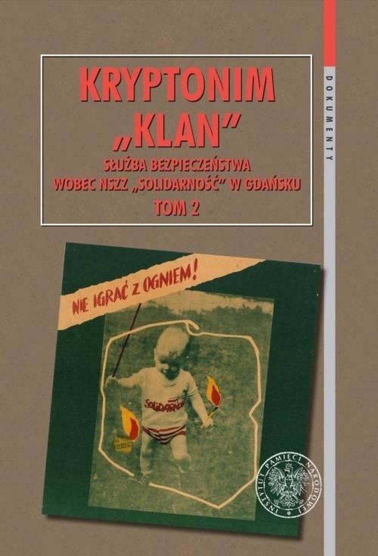 Kryptonim Klan. Tom 2. Służba Bezpieczeństwa wobec NSZZ "Solidarność" w Gdańsku