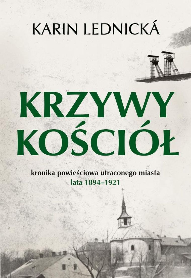 Krzywy kościół. Kronika powieściowa utraconego miasta: lata 1894–1921