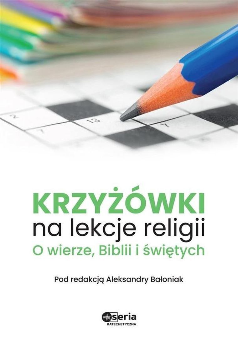 Krzyżówki na lekcje religii. O wierze, Biblii