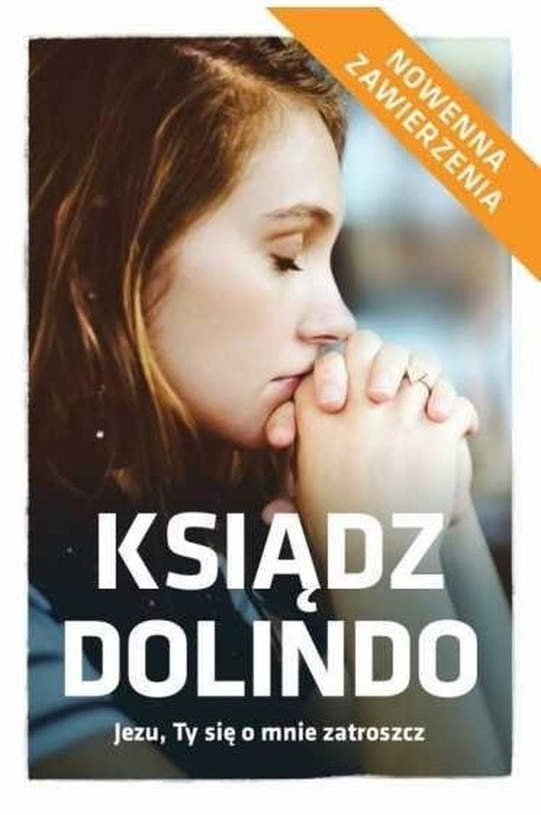 Ksiądz Dolindo. Jezu, Ty się o mnie zatroszcz