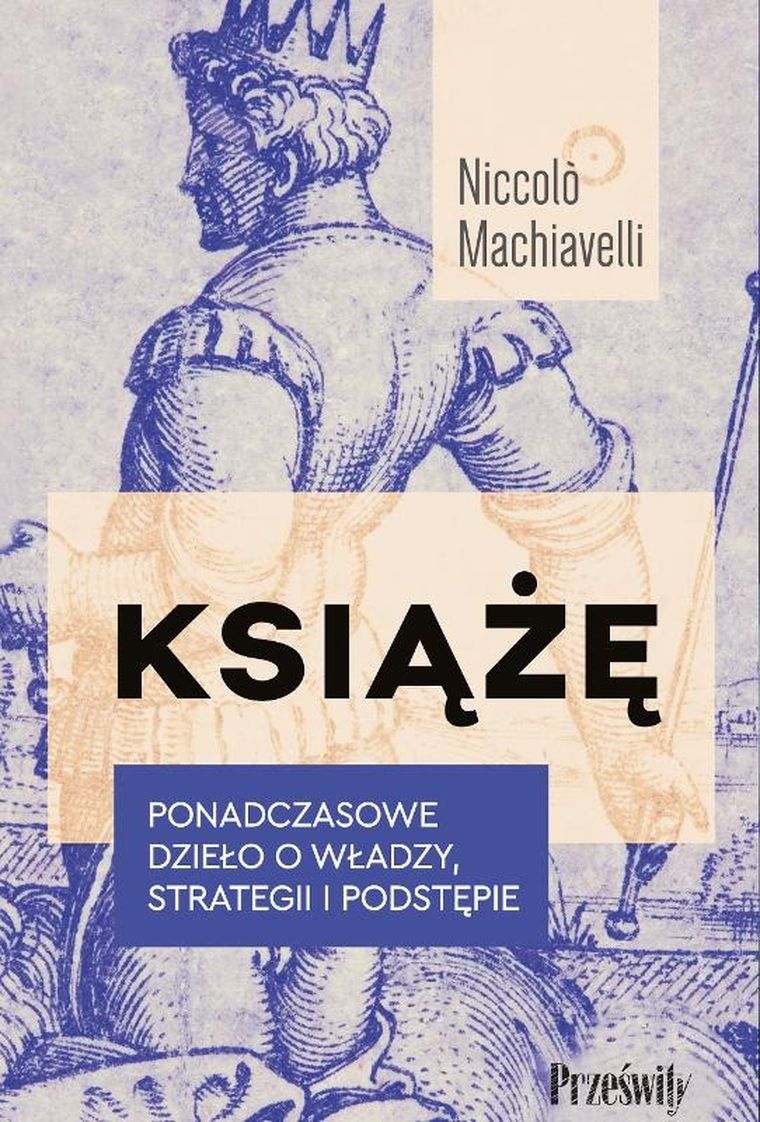 Książę. Ponadczasowe dzieło o władzy, strategii i podstępie