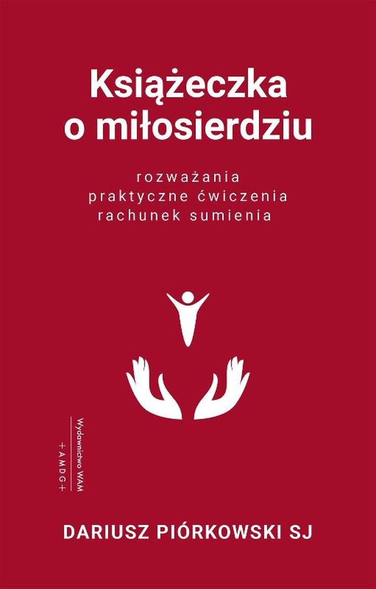 Książeczka o miłosierdziu. Rozważania, praktyczne ćwiczenia, rachunek sumienia