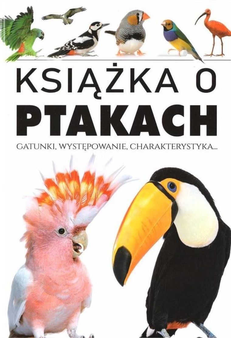 Książka o ptakach. Gatunki, występowanie