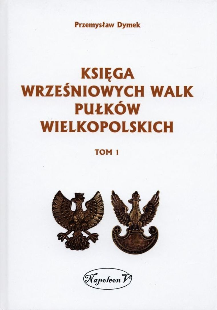 Księga wrześniowych walk pułków wielkopolskich. Tom 1