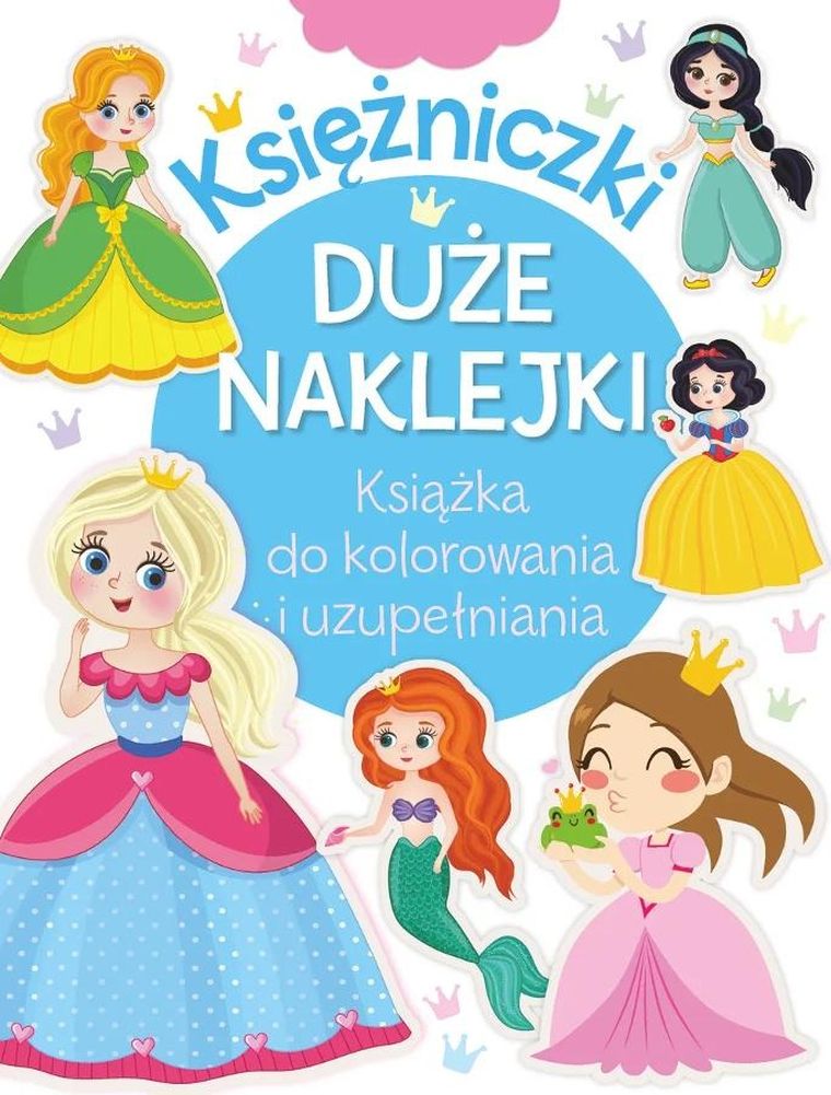 Księżniczki. Duże naklejki. Książka do kolorowania i uzupełniania