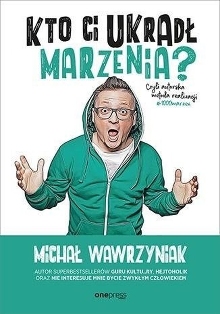 Kto Ci ukradł marzenia? Czyli autorska metoda realizacji #1000 marzeń