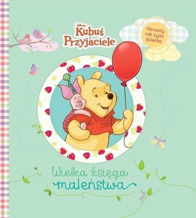 Kubuś Puchatek. Wielka księga maleństwa. Pierwszy rok życia