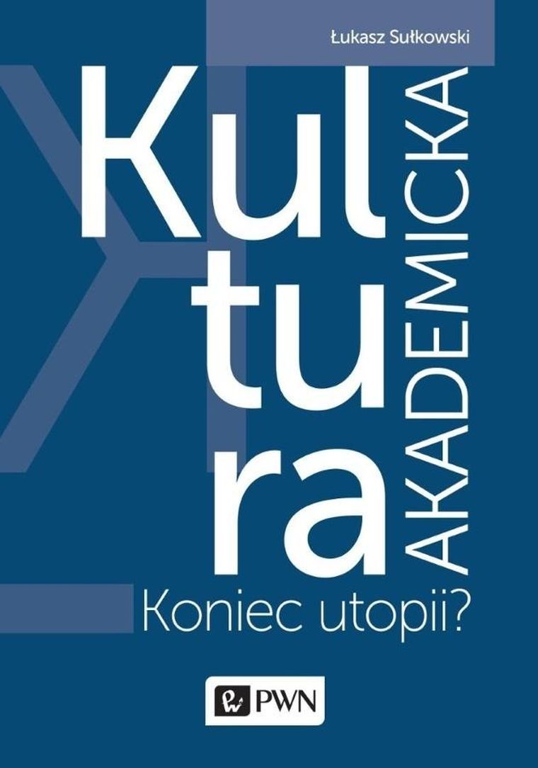Kultura akademicka - koniec utopii?