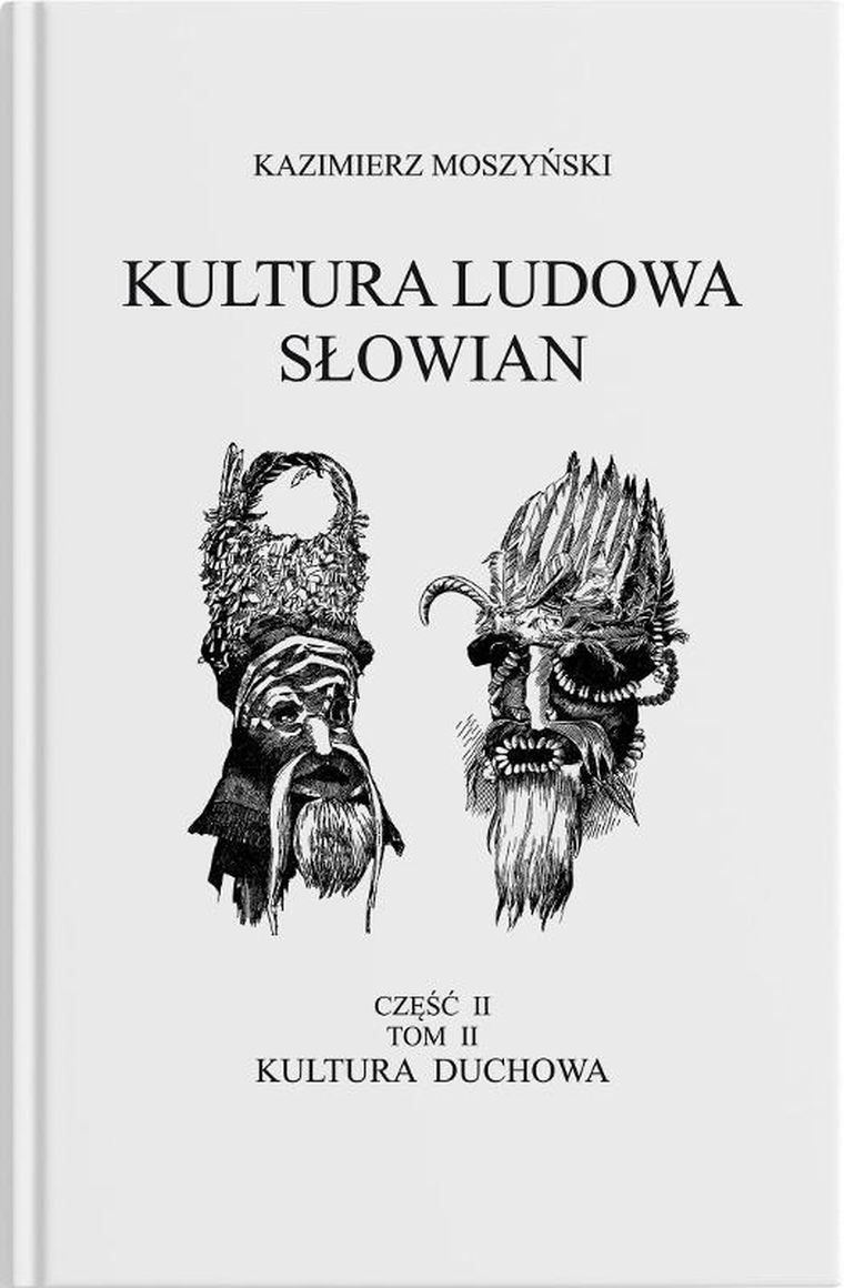 Kultura Ludowa Słowian. Tom 3. Kultura duchowa. Część 2