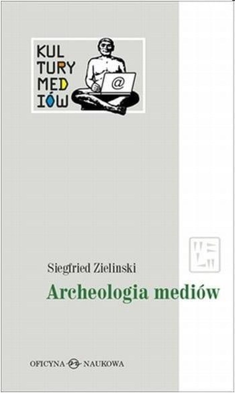 Kultury Mediów. Tom 1. Archeologia mediów