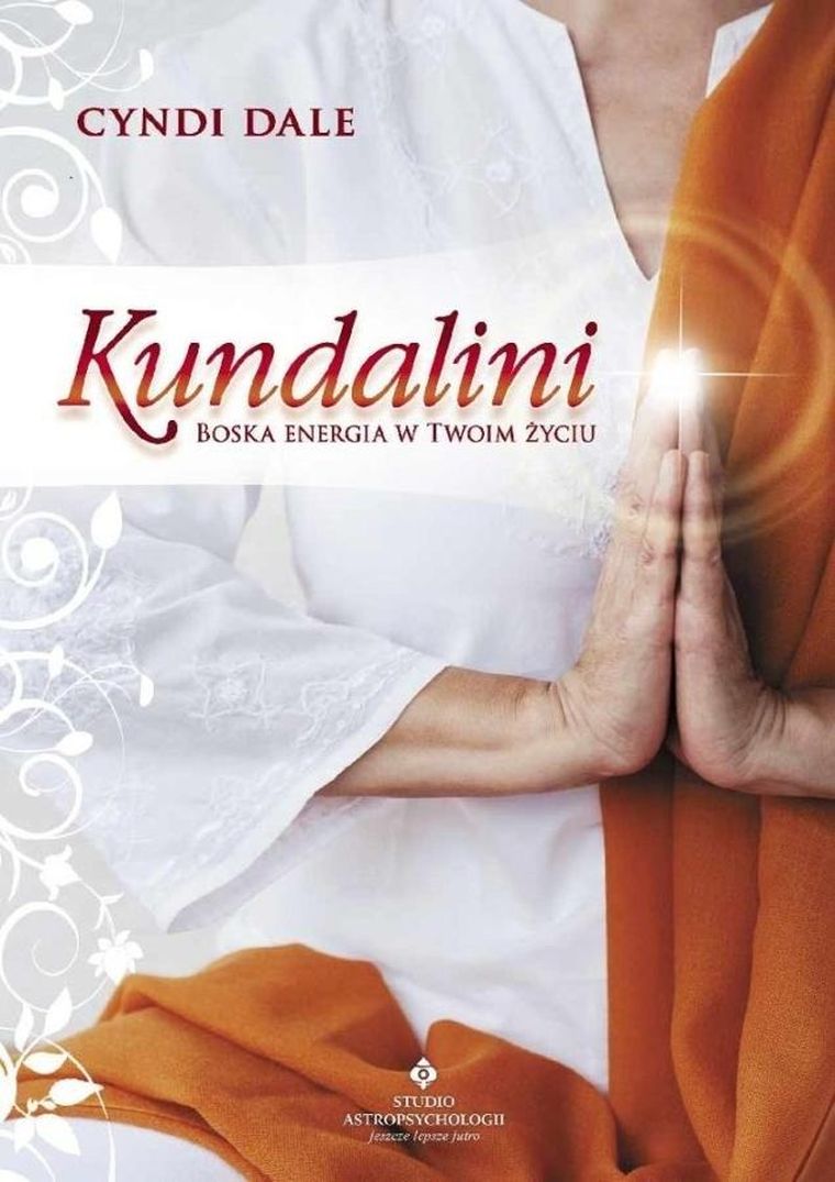 Kundalini. Boska energia w Twoim życiu