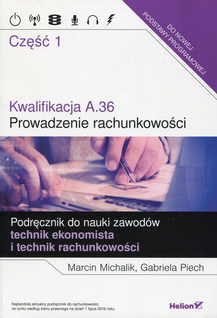 Kwalifikacja A.36 Prowadzenie rachunkowości. Podręcznik do nauki zawodów technik ekonomista i technik rachunkowości. Część 1