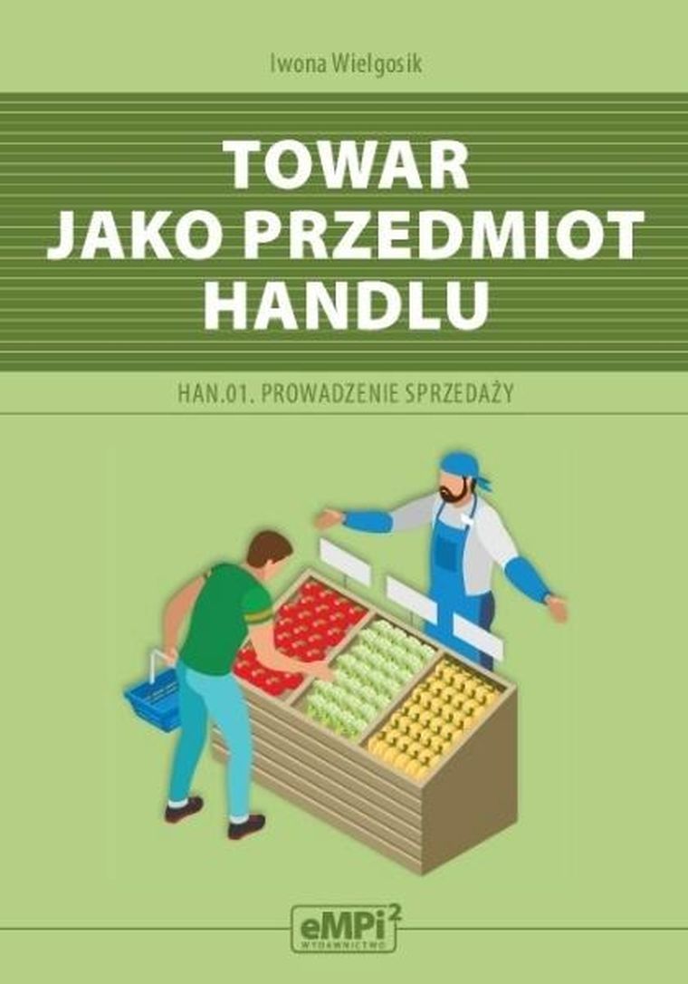 Kwalifikacja HAN.01 Prowadzenie sprzedaży. Towar jako przedmiot handlu