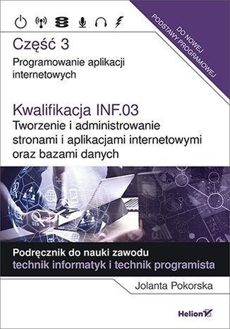 Kwalifikacja INF.03. Tworzenie i administrowanie stronami i aplikacjami internetowymi oraz bazami danych. Część 3