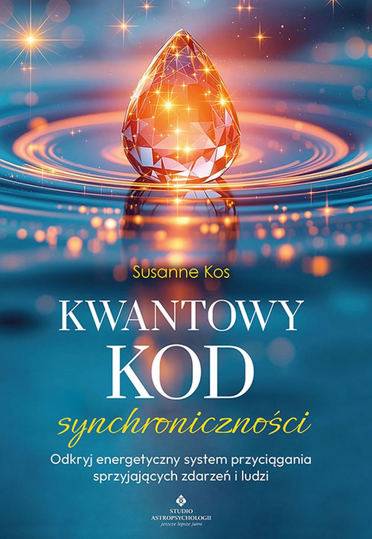 Kwantowy kod synchroniczności. Odkryj energetyczny system przyciągania sprzyjających zdarzeń i ludzi