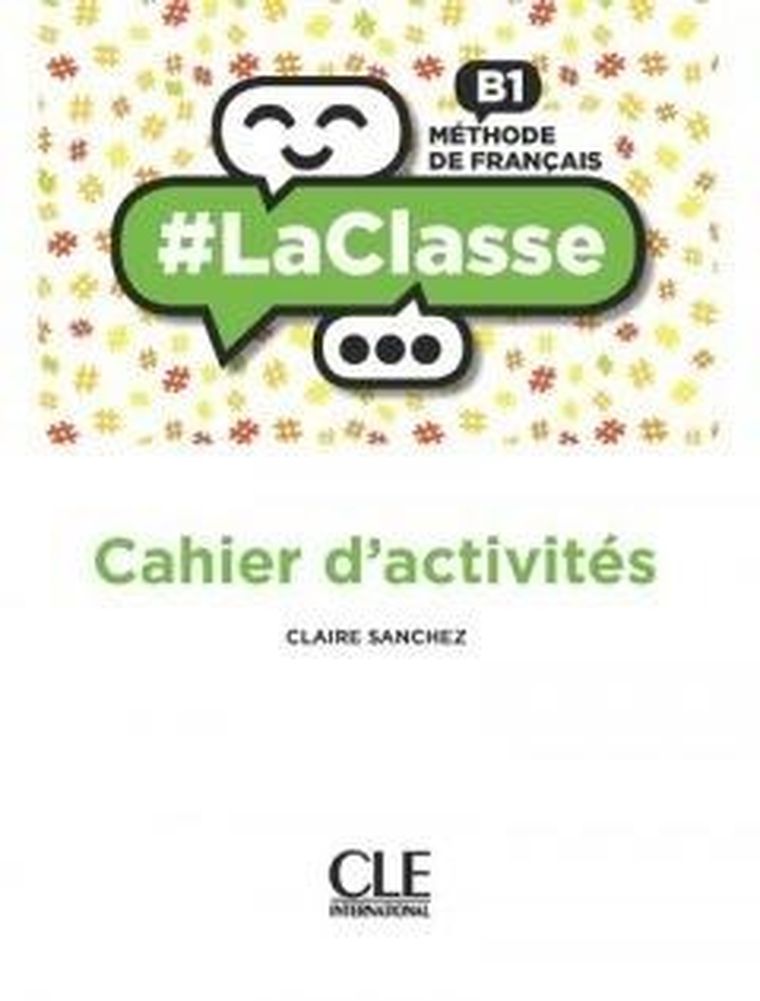 La classe. Niveau B1. Cahier d'activites
