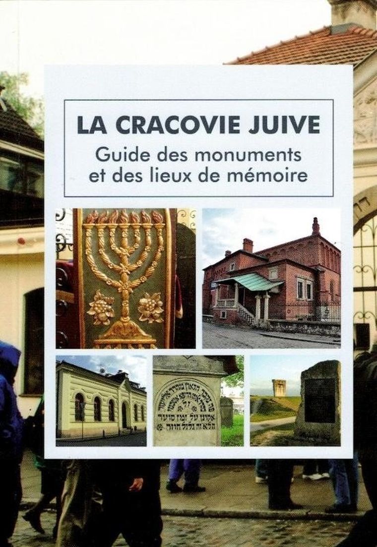 La Cracovie Juive. Guide des monuments et des lieux de memoire
