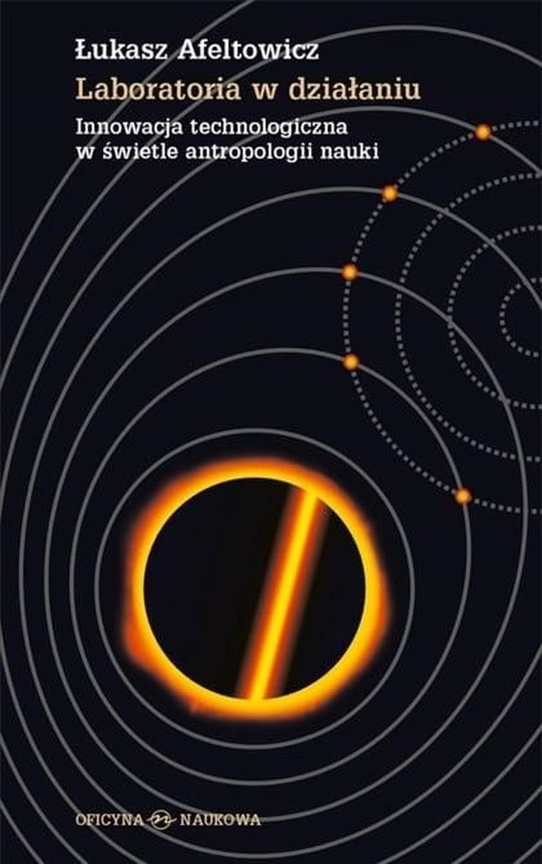 Laboratoria w działaniu. Innowacja technologiczna w świecie antropologii nauki