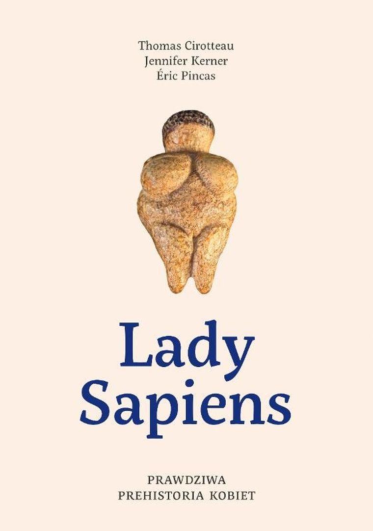 Lady Sapiens. Prawdziwa prehistoria kobiet