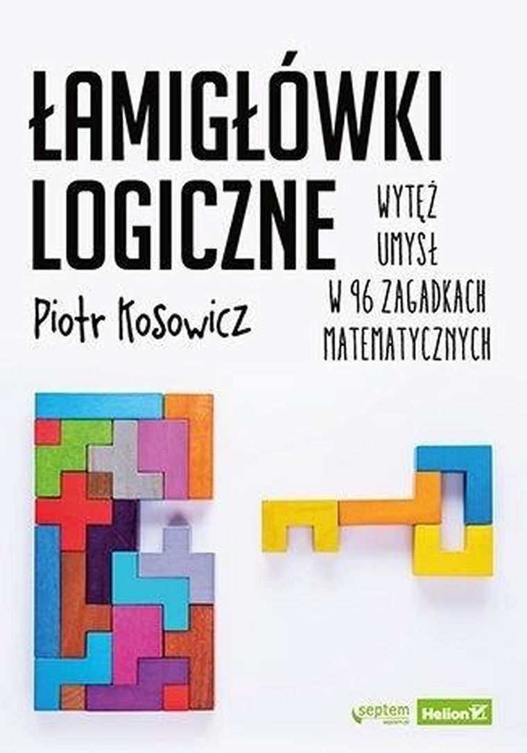 Łamigłówki logiczne. Wytęż umysł w 96 zagadkach