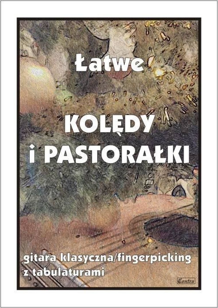 Łatwe Kolędy i pastorałki. Gitara klasyczna fingerpicking z tabulatorami