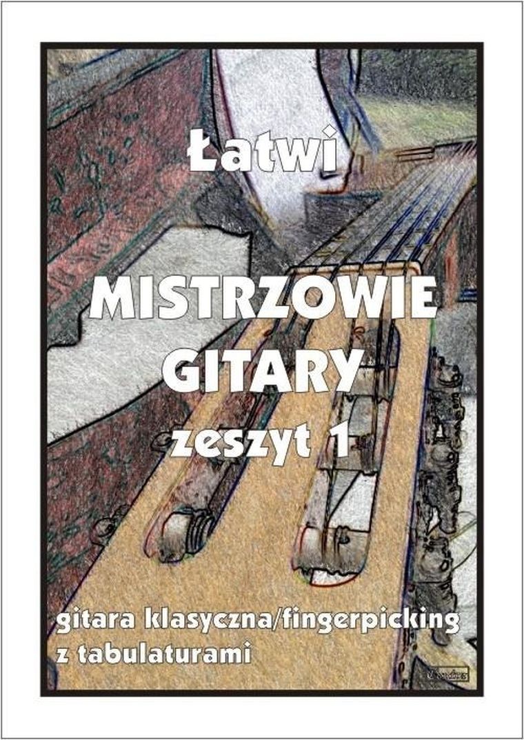 Łatwi Mistrzowie gitary. Zeszyt 1