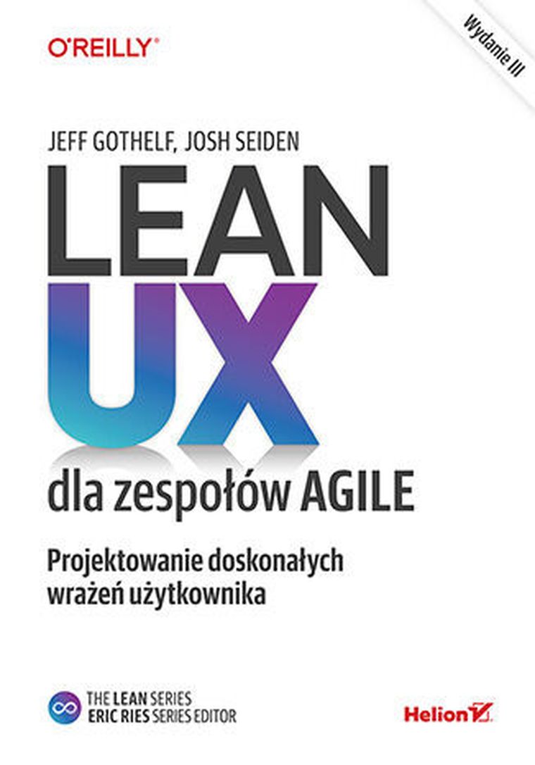 Lean UX dla zespołów Agile. Projektowane doskonałych wrażeń użytkownika