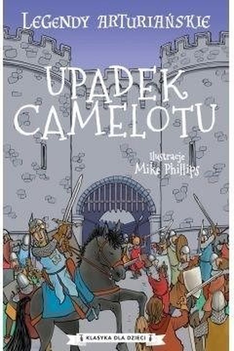 Legendy arturiańskie. Tom 10. Upadek Camelotu