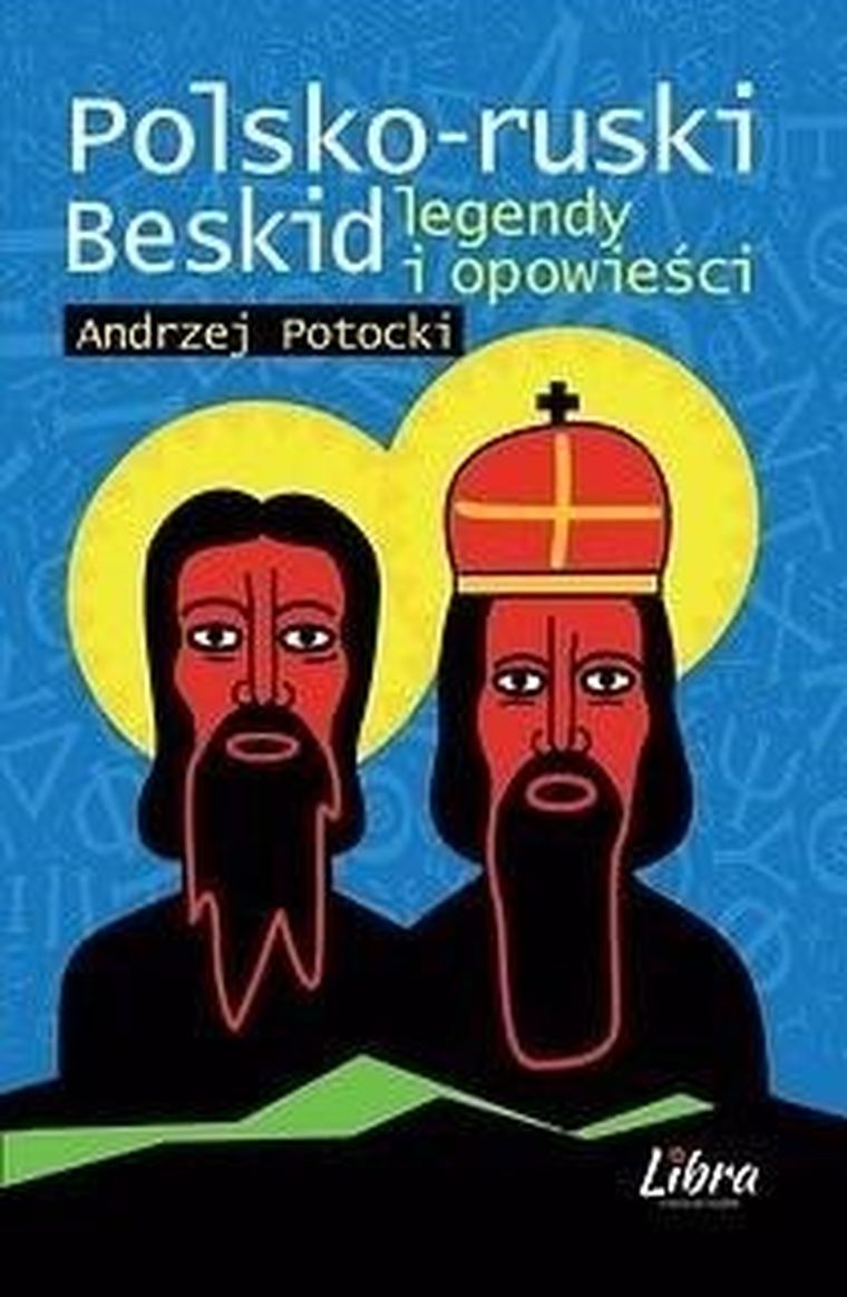 Legendy i opowieści. Polsko-ruski Beskid