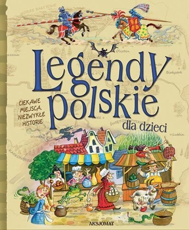 Legendy polskie dla dzieci. Ciekawe miejsca, niezwykłe historie