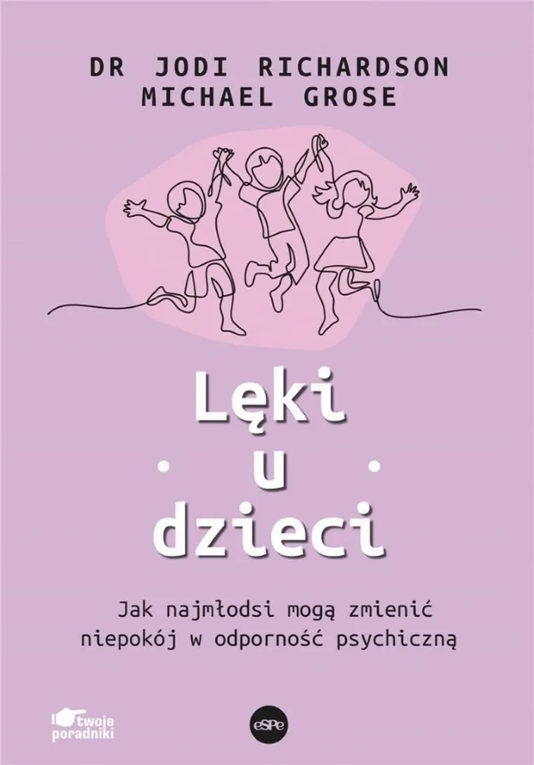 Lęki u dzieci. Jak najmłodsi mogą zmienić niepokój w odporność psychiczną