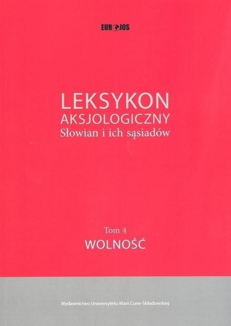 Leksykon aksjologiczny Słowian i ich sąsiadów. Tom 4. Wolność