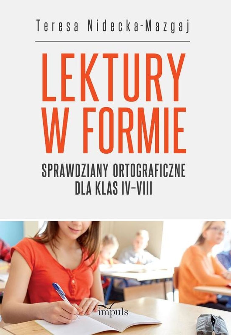 Lektury w formie. Sprawdziany ortograficzne dla klas IV–VIII