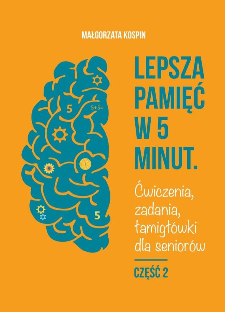 Lepsza pamięć w 5 minut. Część 2. Ćwiczenia, zadania