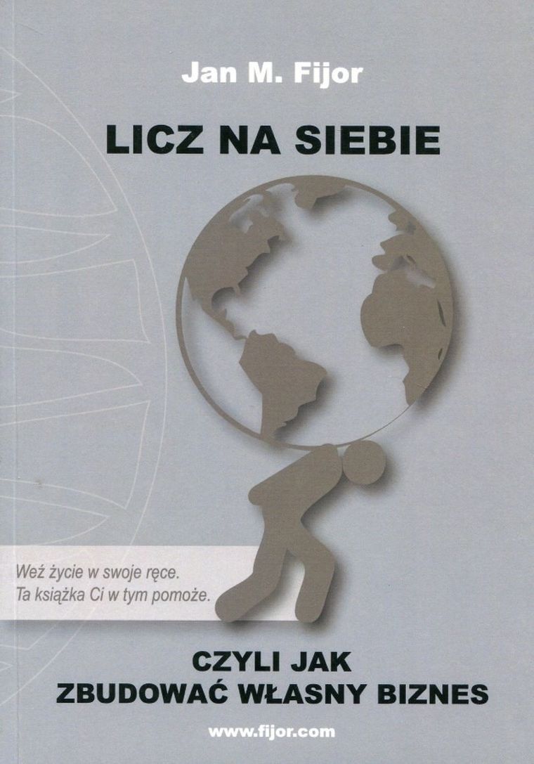 Licz na siebie. Czyli jak zbudować własny biznes