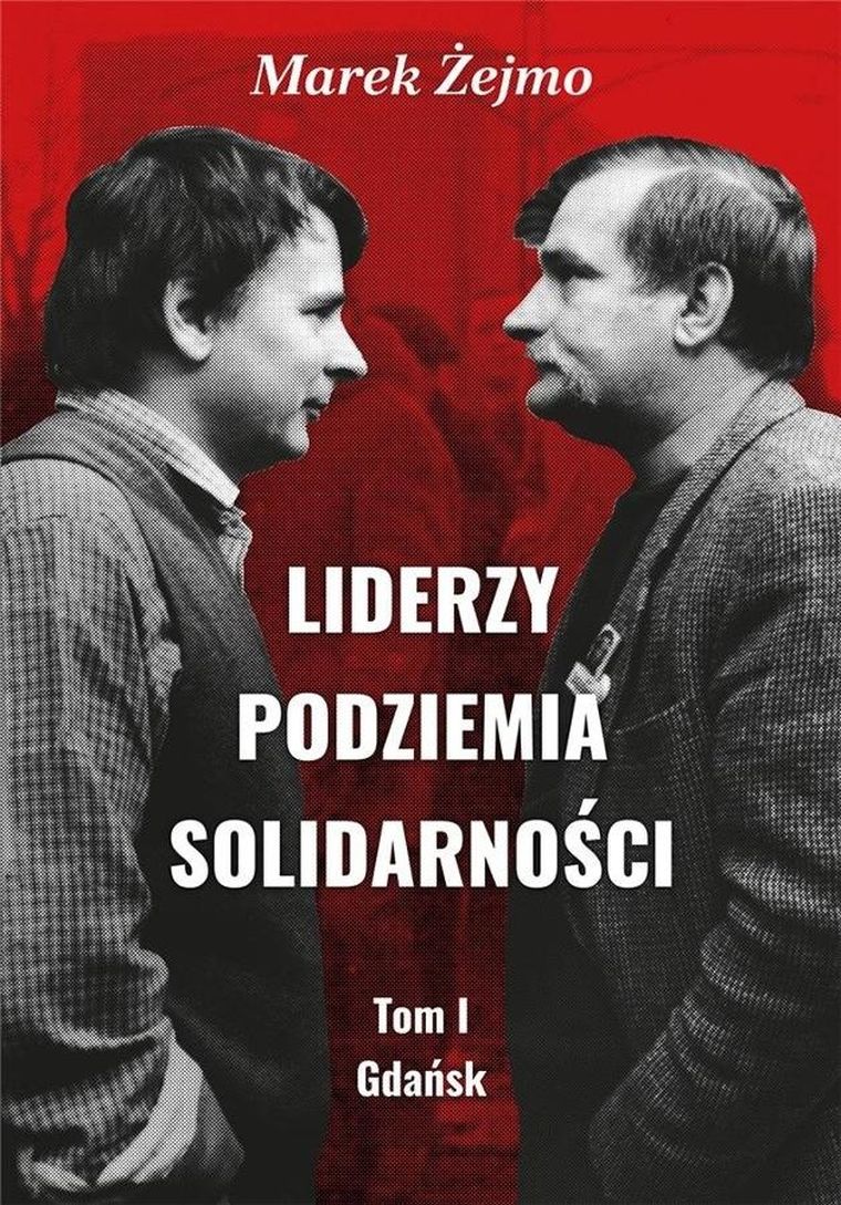 Liderzy Podziemia Solidarności. Tom 1. Gdańsk