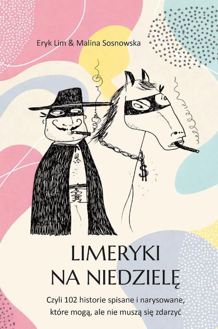 Limeryki na niedzielę czyli 102 historie spisane i narysowane, które mogą, ale nie muszą się zdarzyć
